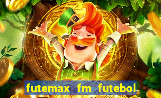 futemax fm futebol ao vivo